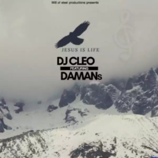 DJ Cleo - Jesus Is Life Ft. Damans